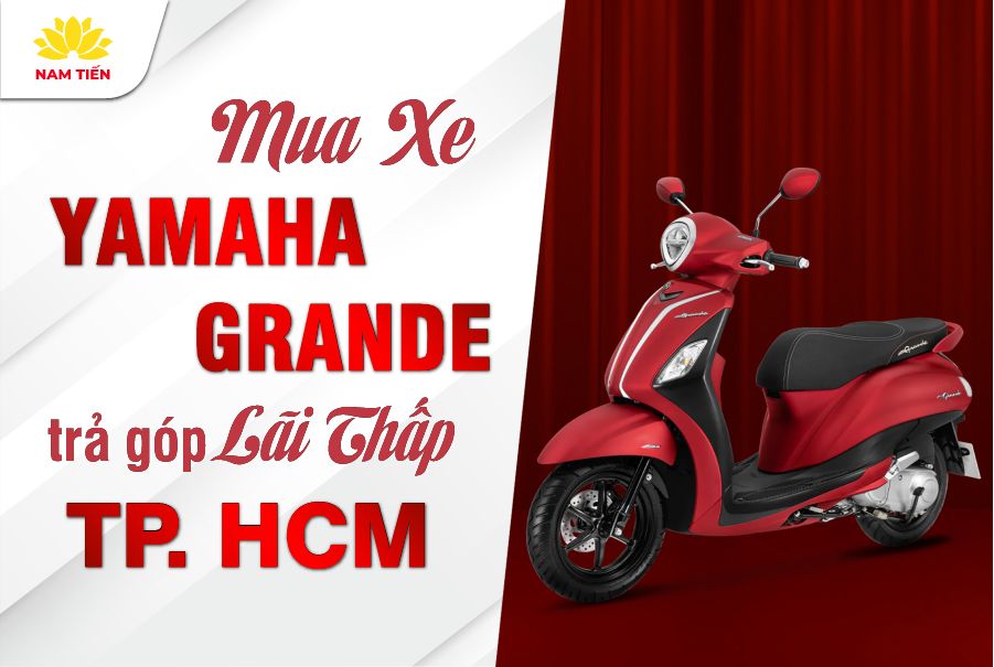 mua-xe-yamaha-grande-tra-gop-lai-suat-thap-tai-TPHCM