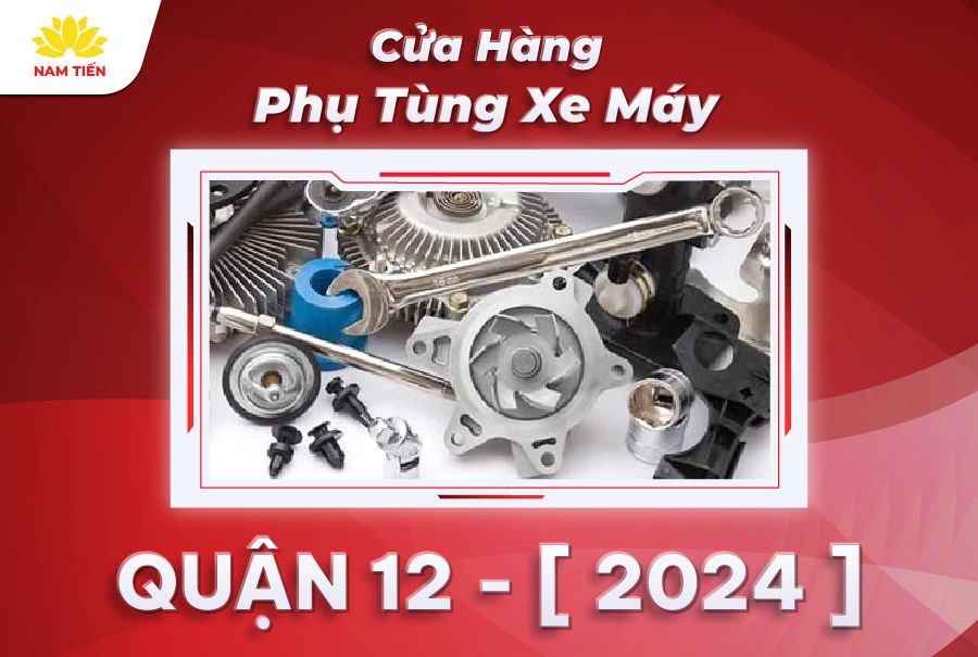 cửa hàng phụ tùng xe máy quận 12 2024