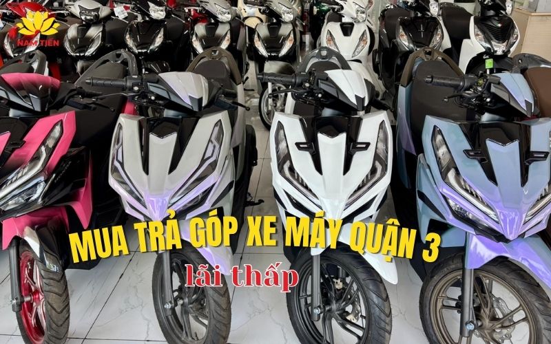 Mua trả góp xe máy quận 3 lãi thấp