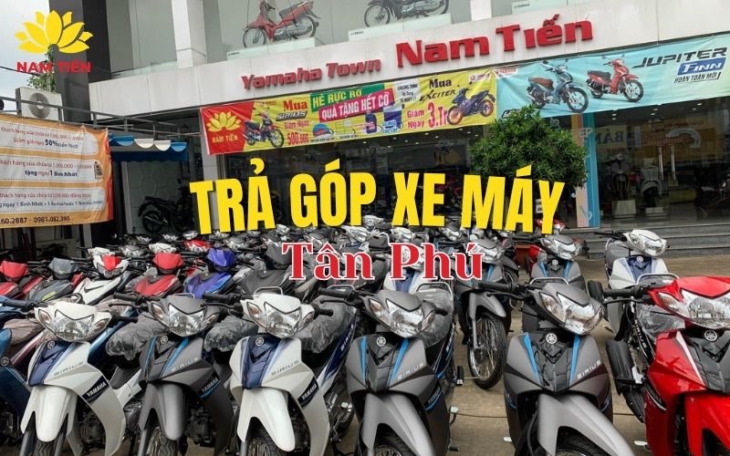 Mua trả góp xe máy Tân Phú lãi thấp