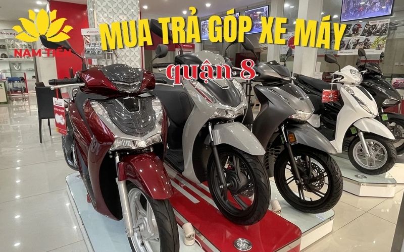 Mua trả góp xe máy quận 8 lãi thấp