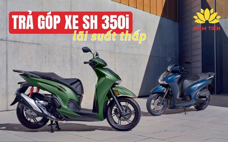 Mua trả góp xe SH 350i ở đâu lãi thấp