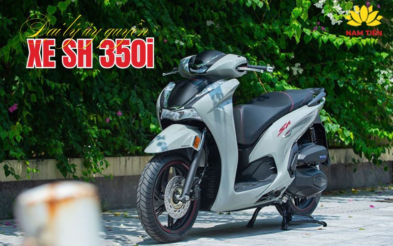 Đại lý xe Sh 350i ủy quyền chính hãng