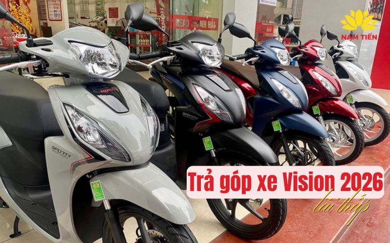 Trả góp xe Vision 2026 ở đâu lãi thấp