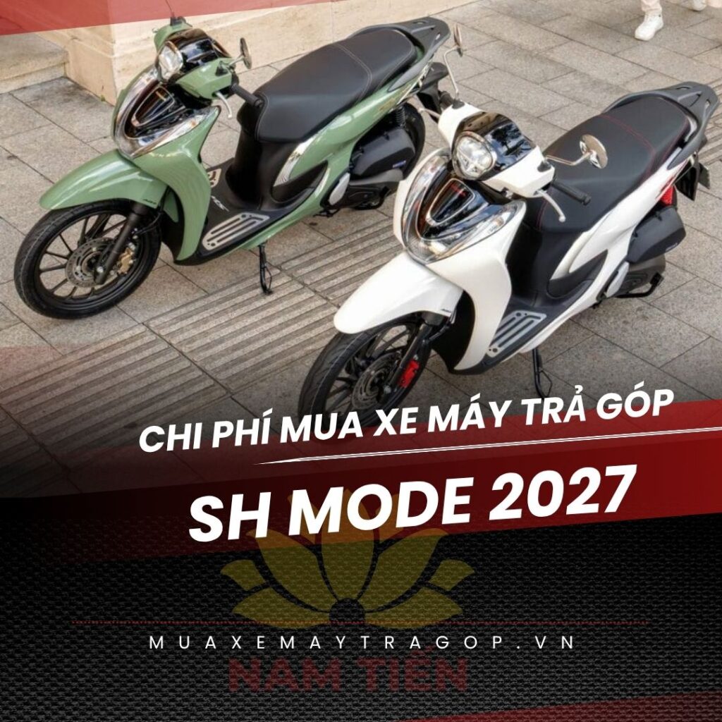 Bảng tính chi phí mua xe máy trả góp SH Mode 2027